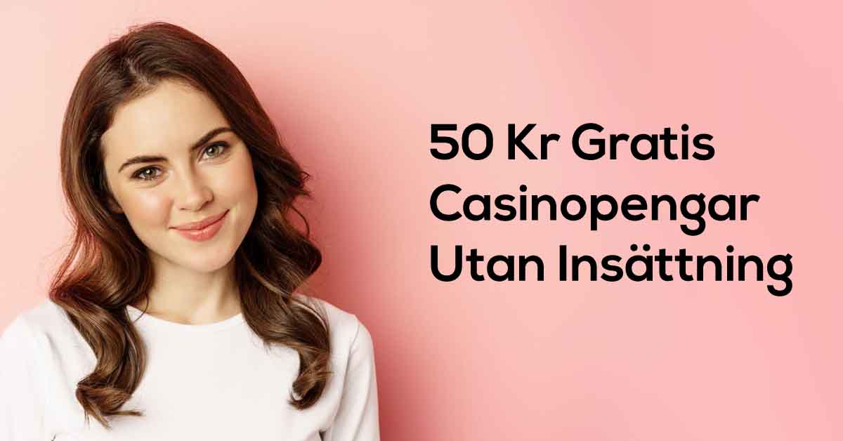 50 kr gratis casinopengar utan insattning